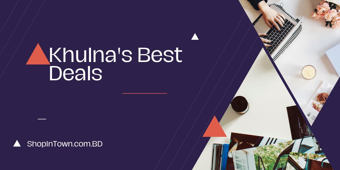 Khulna's Best Deals